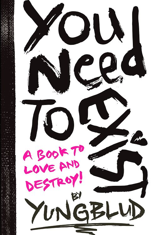 Cover Art for 9781529932065, You Need To Exist: a book to love and destroy! by yungblud