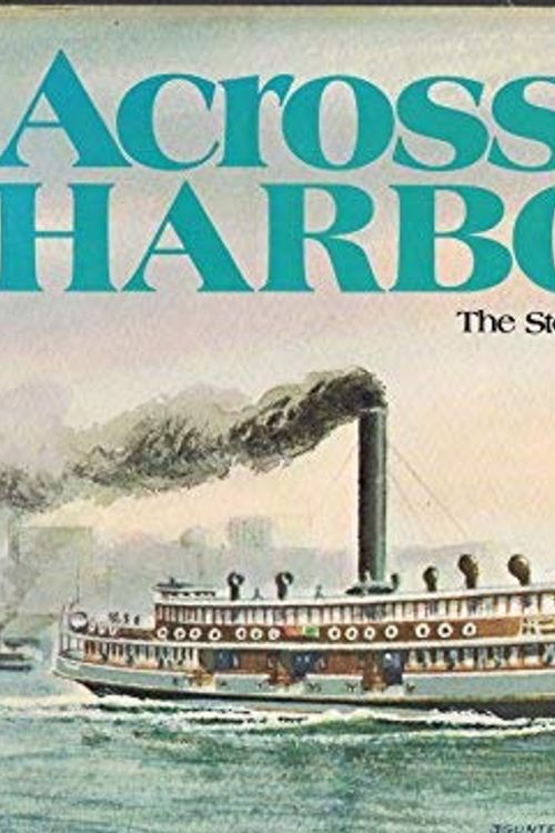 Cover Art for 9780727007155, Across the harbour: The story of Sydney's ferries by John Kellert Gunter