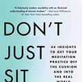 Cover Art for B07GNRK9M6, Don't Just Sit There!: 44 Insights to Get Your Meditation Practice Off the Cushion and Into the Real World by Biet Simkin