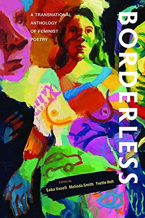 Cover Art for 9780645180817, Borderless: A transnational anthology of feminist poetry: A transnational anthology of by Saba Vasefi, Melinda Smith, Yvette Holt