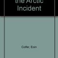 Cover Art for 9780606274944, The Arctic Incident by Eoin Colfer