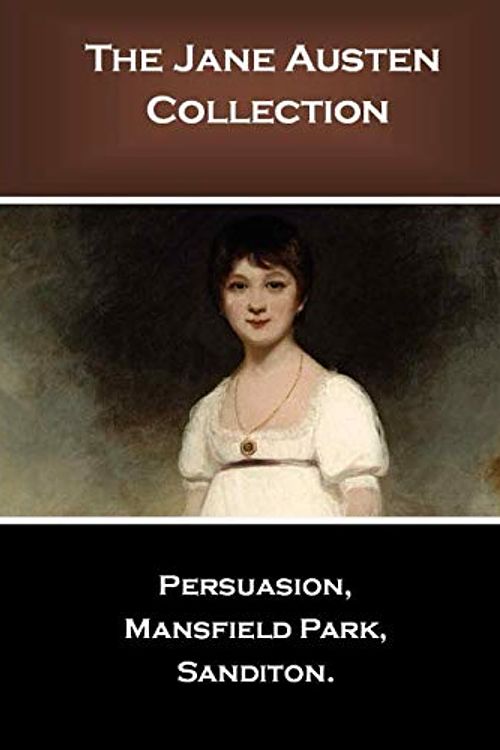 Cover Art for 9798655849020, The Jane Austen Collection: Persuasion, Mansfield Park, Sanditon. by Jane Austen