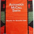 Cover Art for 9780753119358, Morality for Beautiful Girls by Alexander McCall Smith