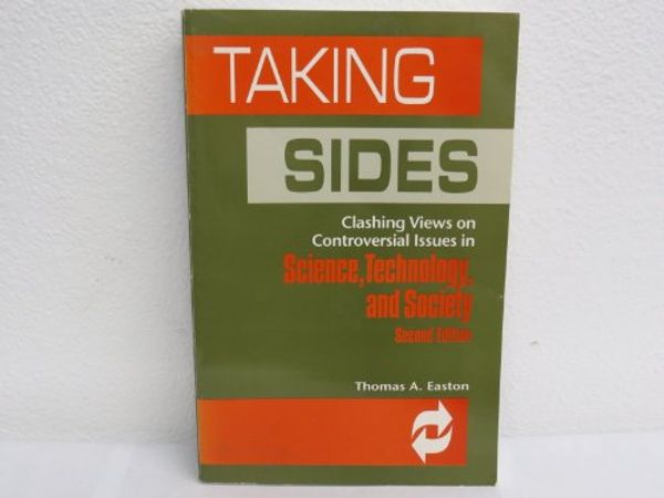 Cover Art for 9780697360076, Taking Sides: Clashing Views on Controversial Issues in Science, Technology, and Society by Thomas A. Easton