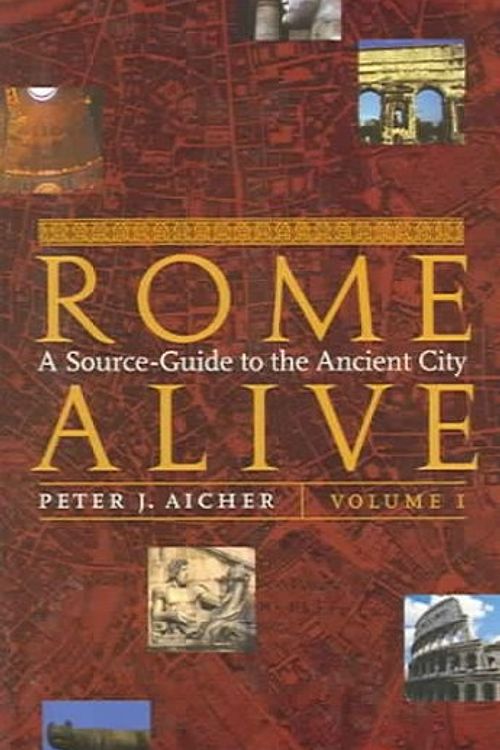 Cover Art for 9780865164734, Rome Alive: v. 1 by Peter J. Aicher