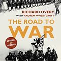 Cover Art for 9781448112395, The Road to War: The Origins of World War II by Andrew Wheatcroft, Dr Richard Overy