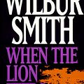 Cover Art for 9780749322922, When the Lion Feeds by Wilbur A. Smith