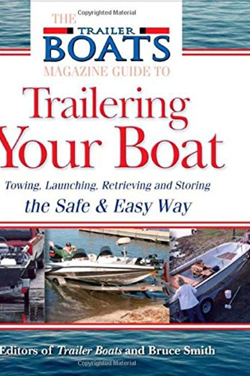 Cover Art for 9780071471640, The Complete Guide to Trailering Your Boat: How to Select, Use, Maintain, and Improve Boat Trailers by Bruce W. Smith