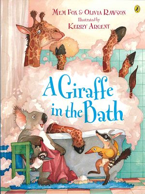 Cover Art for 9780143502371, A Giraffe in the Bath by Mem Fox, Olivia Rawson, Kerry Argent