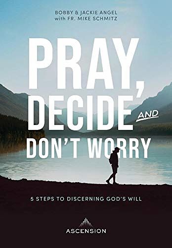 Cover Art for B07ZTW6JY1, Pray, Decide, and Don't Worry : Five Steps to Discerning God's Will by Jackie Francois Angel