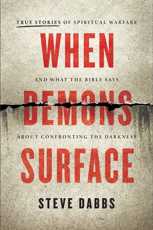 Cover Art for 9781540904119, When Demons Surface: True Stories of Spiritual Warfare and What the Bible Says about Confronting the Darkness by Dabbs,Steve