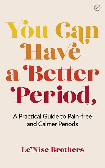 Cover Art for 9781786786203, You Can Have a Better Period ebook by Le'Nise Brothers