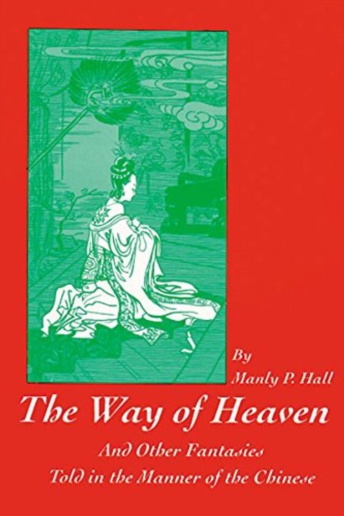 Cover Art for 9780893148331, The Way of Heaven: And Other Fantasies Told in the Manner of the Chinese by Manly P Hall