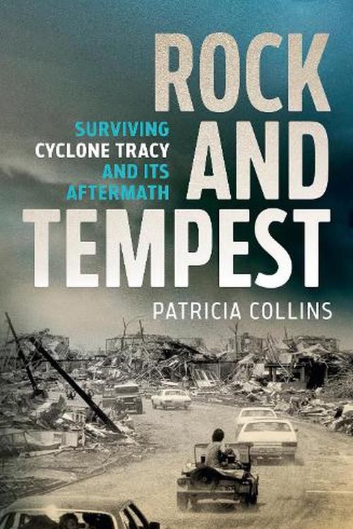 Cover Art for 9780733650239, Rock and Tempest: Surviving Cyclone Tracy and its Aftermath by Patricia Collins