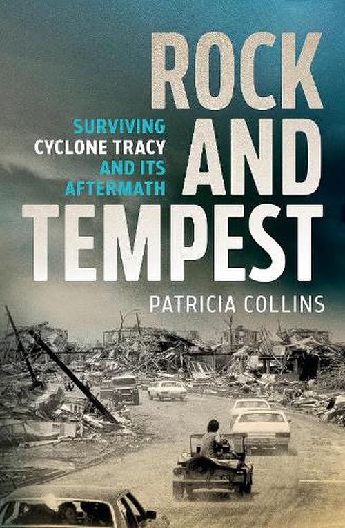 Cover Art for 9780733650239, Rock and Tempest: Surviving Cyclone Tracy and its Aftermath by Patricia Collins