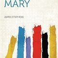 Cover Art for 9781290504256, Mary, Mary by James Stephens