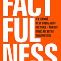 Cover Art for 9781473637467, Factfulness: Ten Reasons We're Wrong About The World - And Why Things Are Better Than You Think by Hans Rosling