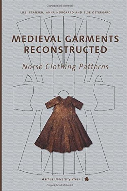 Cover Art for B01JNX2G4W, Medieval Garments Reconstructed: Norse Clothing Patterns by Lilli Fransen Shelly Nordtorp-Madson Anna Norgard Else Ostergard(2010-12-15) by Lilli Fransen Shelly Nordtorp-Madson Anna Norgard Else Ostergard