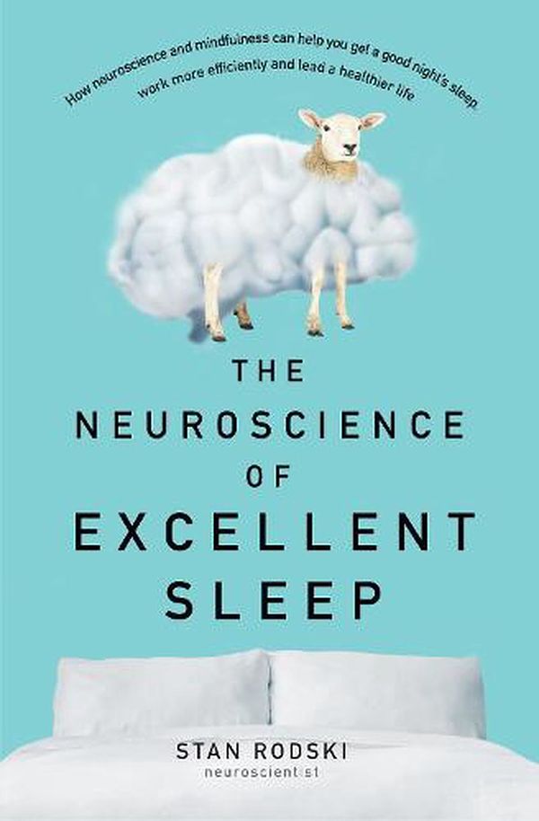 Cover Art for 9781460753828, The Neuroscience of Excellent Sleep by Stan Rodski