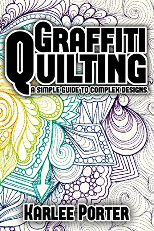 Cover Art for 9781502389732, Graffiti Quilting: A Simple Guide to Complex Designs by Mrs. Karlee J. Porter