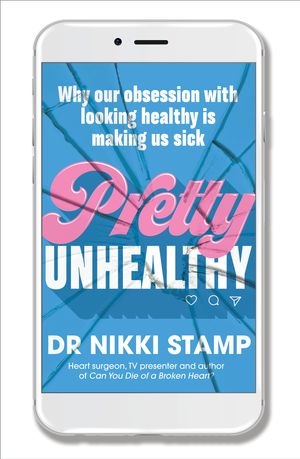 Cover Art for 9781760524548, Pretty Unhealthy: Why our obsession with looking healthy is making us sick by Nikki Stamp