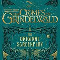 Cover Art for 9781781102336, Fantastic Beasts: The Crimes of Grindelwald - The Original Screenplay by J.K. Rowling