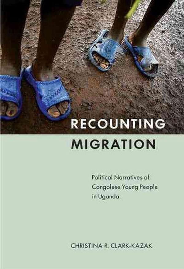 Cover Art for 9780773538825, Recounting Migration by Christina R. Clark-Kazak