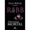 Cover Art for 9788528616484, Sobrevivência Mortal by J. D. Robb