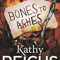 Cover Art for 9780099561965, Bones to Ashes by Kathy Reichs