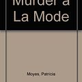 Cover Art for B000OVC5J4, Murder A La Mode by MoyesPatricia