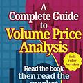 Cover Art for 9798873215829, A Complete Guide To Volume Price Analysis: Read The Book Then Read The Market by Anna Coulling