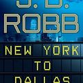 Cover Art for B00ZAT7DSS, New York to Dallas (Wheeler Large Print Book Series) by Robb, J.D. (2011) Hardcover by J.d. Robb