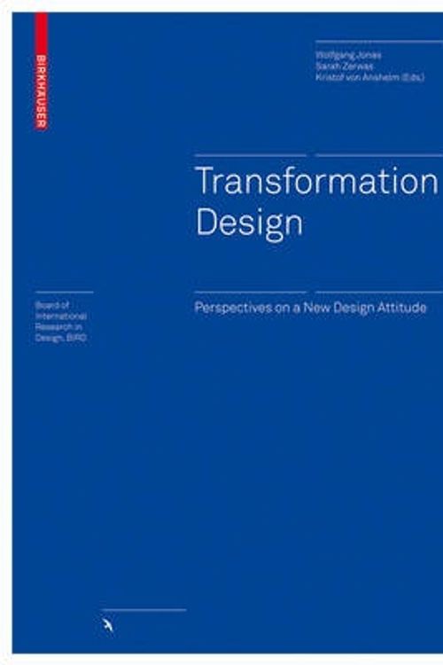 Cover Art for 9783035606362, Transformation Design: Perspectives on a New Design Attitude (Board of International Research in Design) by Jonas, Wolfgang, Zerwas, Sarah, von Anshelm, Kristof