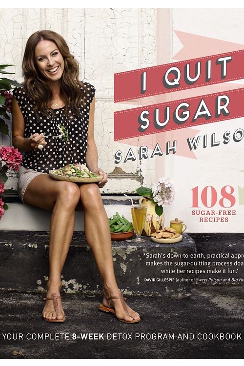 Cover Art for 9781742612577, I Quit Sugar by Sarah Wilson