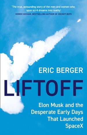 Cover Art for 9780008445621, Liftoff: The Desperate Early Days of SpaceX, and the Launching of a New Era by Eric Berger