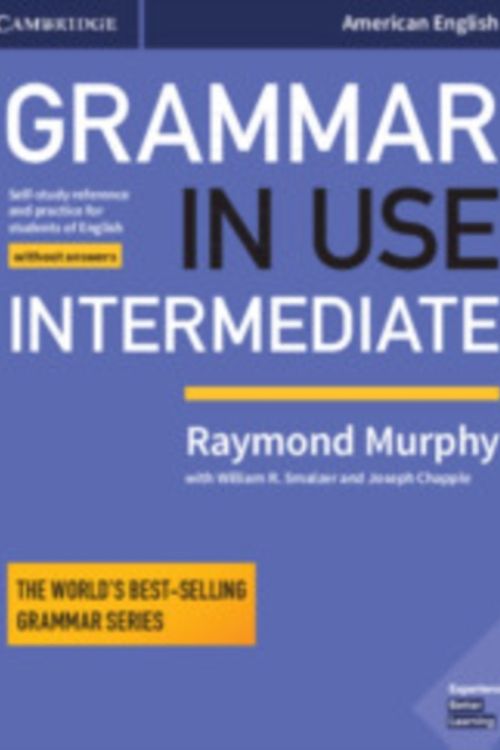 Cover Art for 9781108449397, Grammar in Use Intermediate Student's Book without Answers: Self-study Reference and Practice for Students of American English by Raymond Murphy