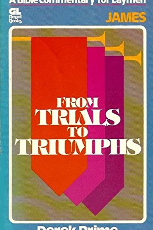 Cover Art for 9780830708215, From trials to triumphs (Bible commentary for laymen) by Derek Prime