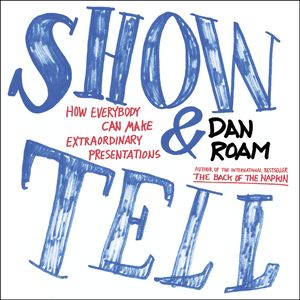 Cover Art for 9781591848028, Show and Tell by Dan Roam