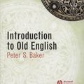 Cover Art for 9780631234531, An Introduction to Old English by Peter S. Baker