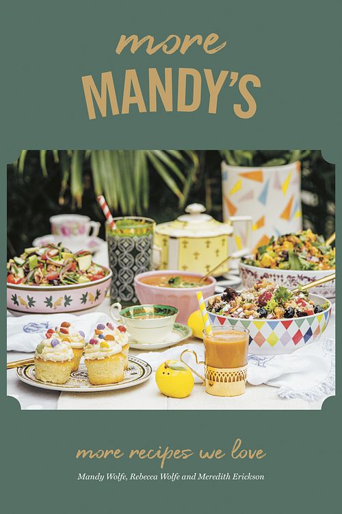 Cover Art for 9780525610496, More Mandy's: More Recipes We Love by Mandy Wolfe, Rebecca Wolfe, Meredith Erickson