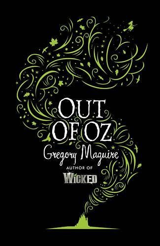 Cover Art for 9780755348244, Out of Oz by Gregory Maguire