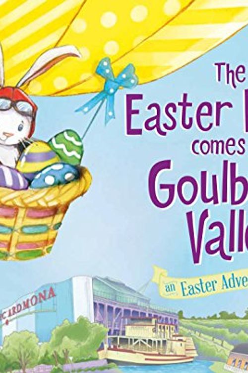 Cover Art for 9781760452308, The Easter Bunny Comes to the Goulburn Valley by Lily Jacobs