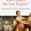 Cover Art for 9780609806951, Who Cooked the Last Supper? by Rosalind Miles