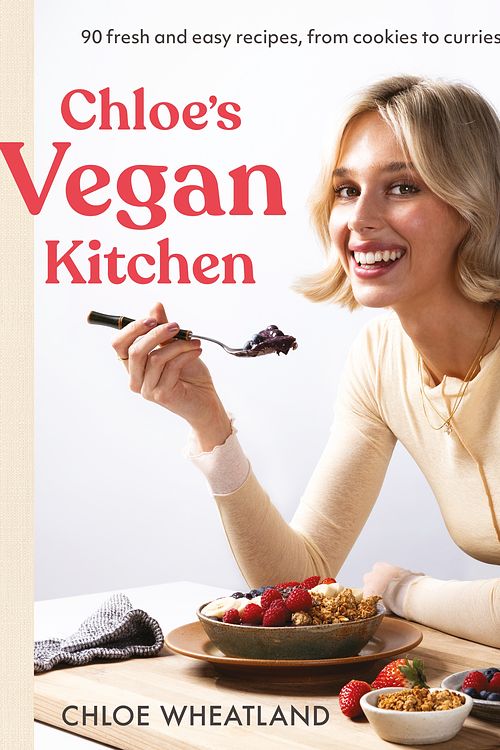 Cover Art for 9781761348990, Chloe's Vegan Kitchen: 90 fresh and easy recipes, from cookies to curries by Chloe Wheatland