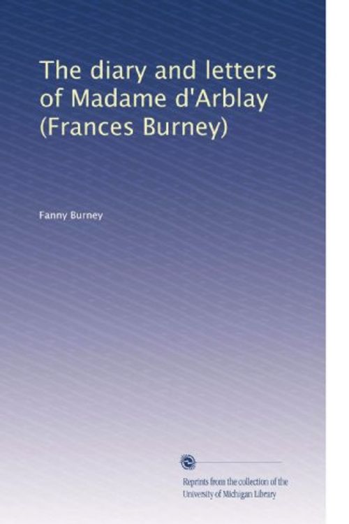 Cover Art for B0038U4DL6, The diary and letters of Madame d'Arblay (Frances Burney) (Volume 3) by Fanny Burney