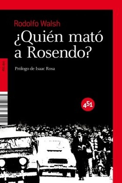 Cover Art for 9788496822832, Quien mato a Rosendo? / Who Killed Rosendo? by Rodolfo J. Walsh