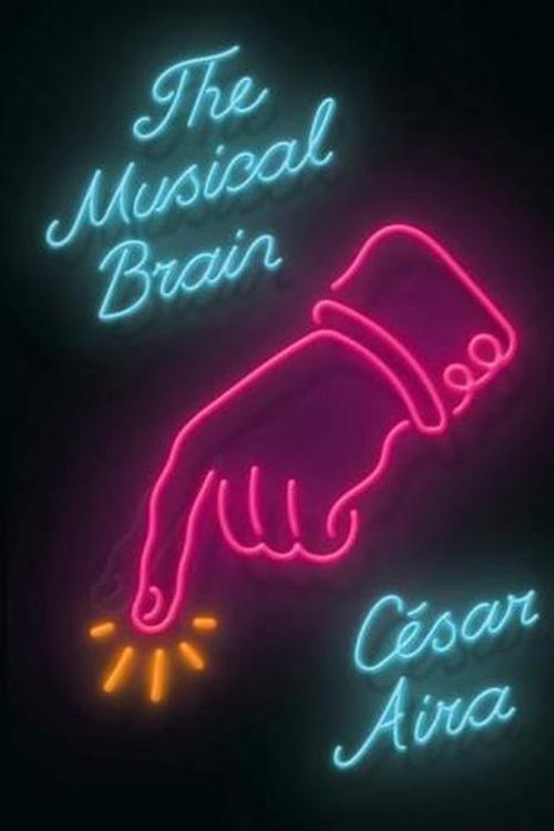 Cover Art for 9780811220293, The Musical Brain: And Other Stories by Cesar Aira