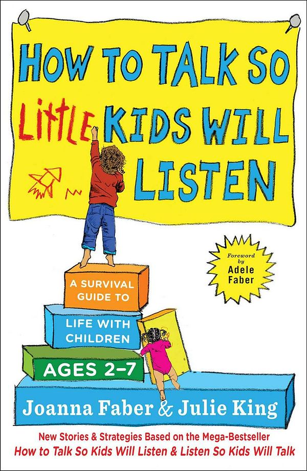 Cover Art for 9781501131653, How to Talk So Little Kids Will ListenA Survival Guide to Life with Children Ages 2-7 by Joanna Faber, Julie King