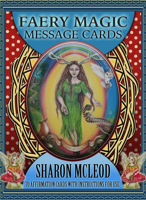 Cover Art for 9780995364240, Faery Magic Message Cards: 70 Affirmation Cards with Instructions for Use by Sharon McLeod