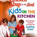 Cover Art for 9780757305795, Chicken Soup for the Soul Kids in the Kitchen: Tasty Recipes and Fun Activities for Budding Chefs by Jack Canfield, Mark Victor Hansen